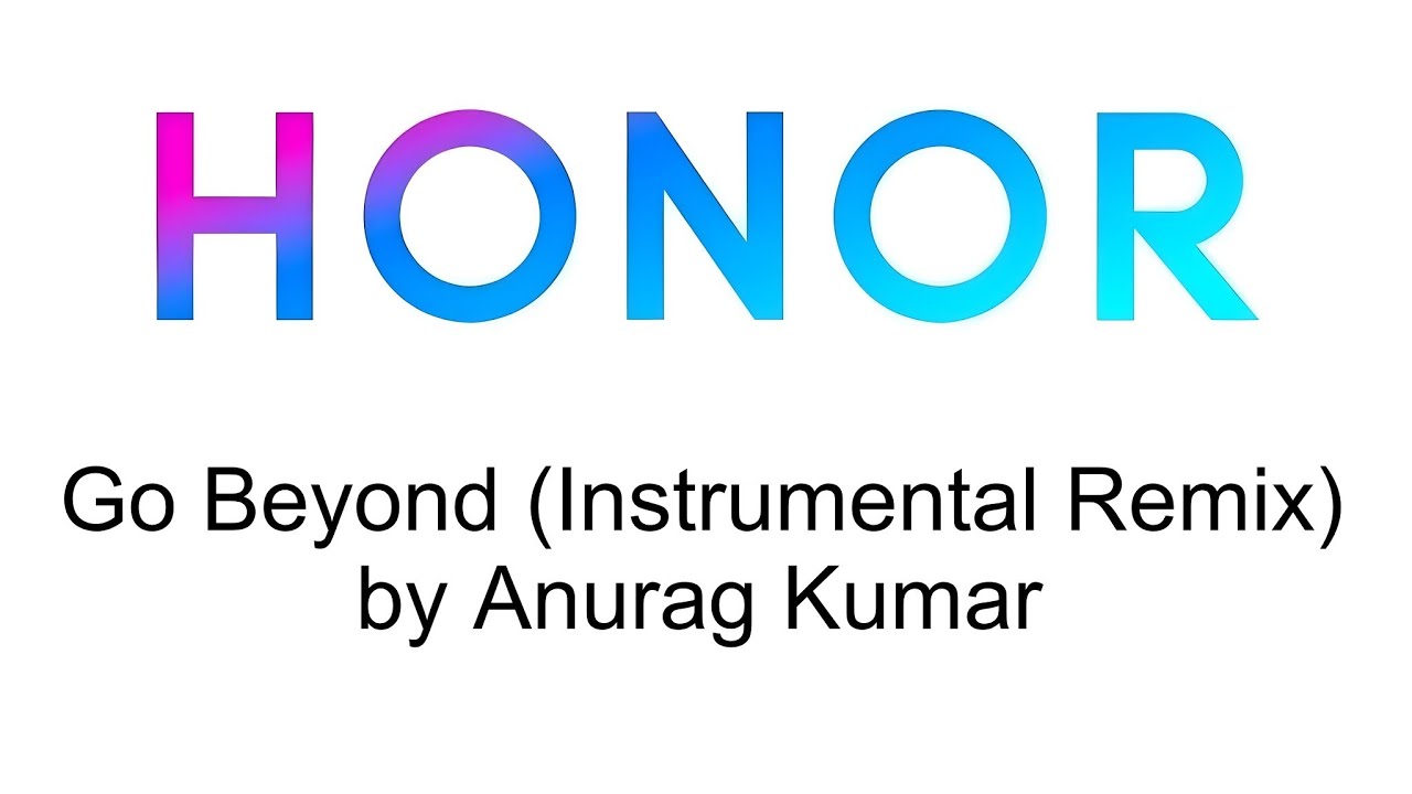 Go Beyond (Instrumental Remix) by Anurag Kumar (Concept) - Honor Ringtone