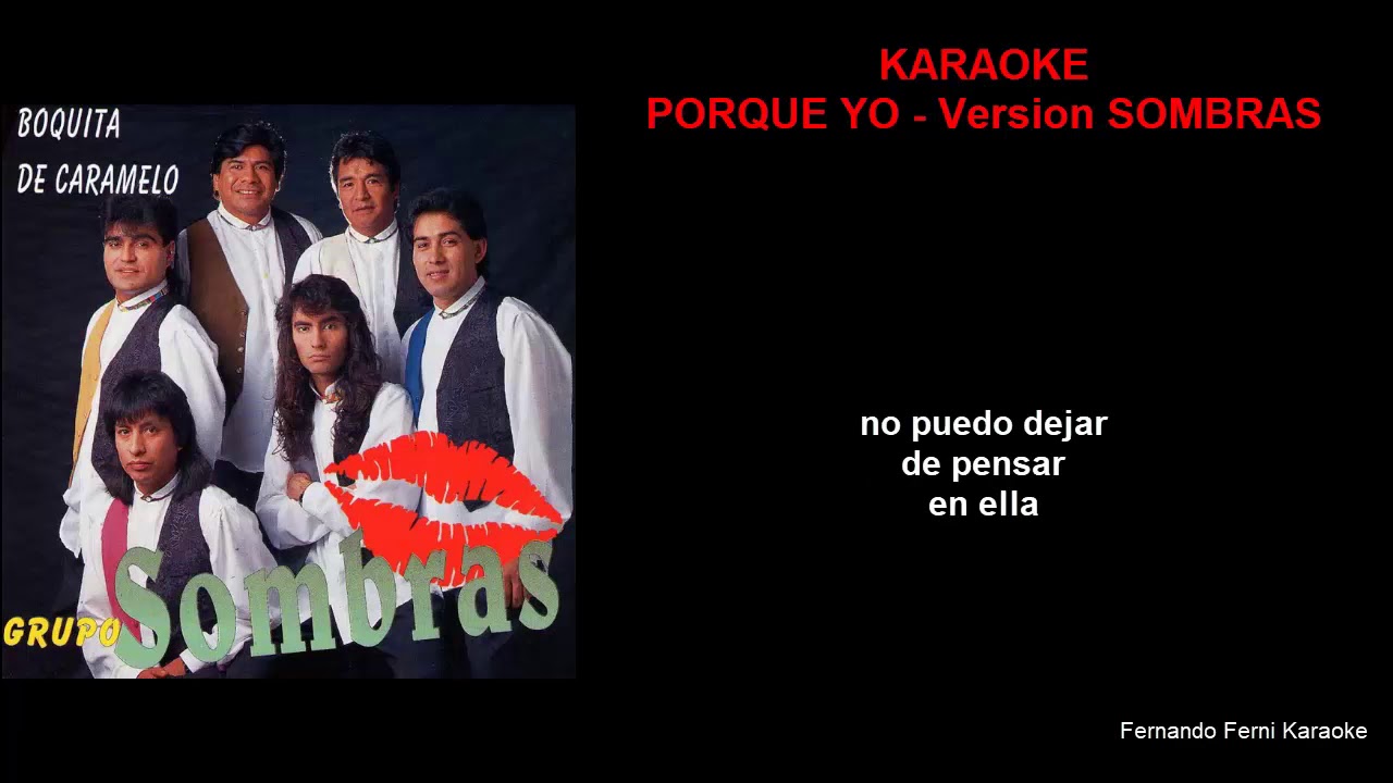 PORQUE YO KARAOKE Version Grupo SOMBRAS