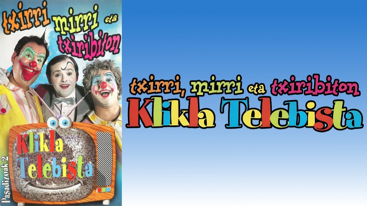 Klikla Telebista [Pasadizoak 2] - Txirri, Mirri eta Txiribiton | VHS Ikuskin, 1994