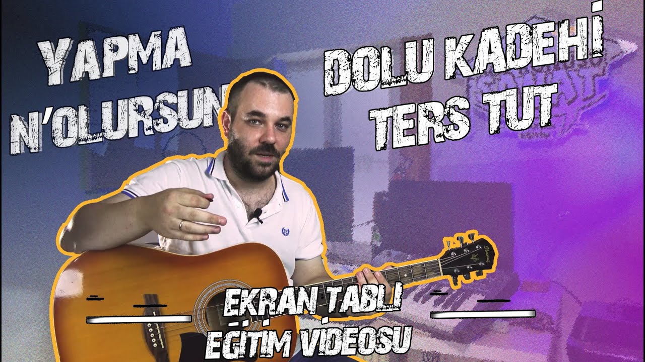 Dolu Kadehi Ters Tut Yapma N'olursun Gitar Dersi (Ritim ve Sololar Dahil Ekran Tablı) #dktt