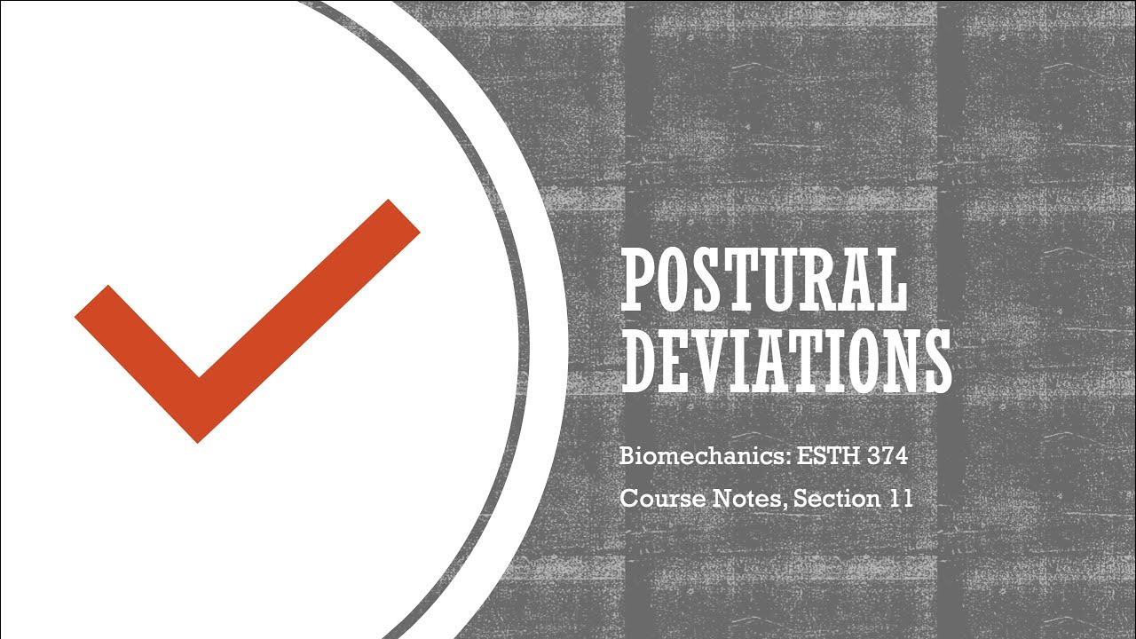 Postural Deviations - Biomechanics