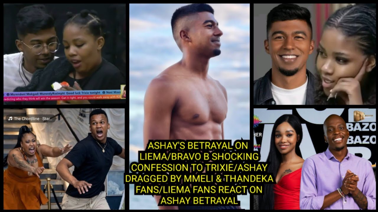 ASHAY'S BETRAYAL ON LIEMA/BRAVO B CONFESSION TO TRIXIE/ASHAY DRAGGED BY MMELI & THANDEKA FANS