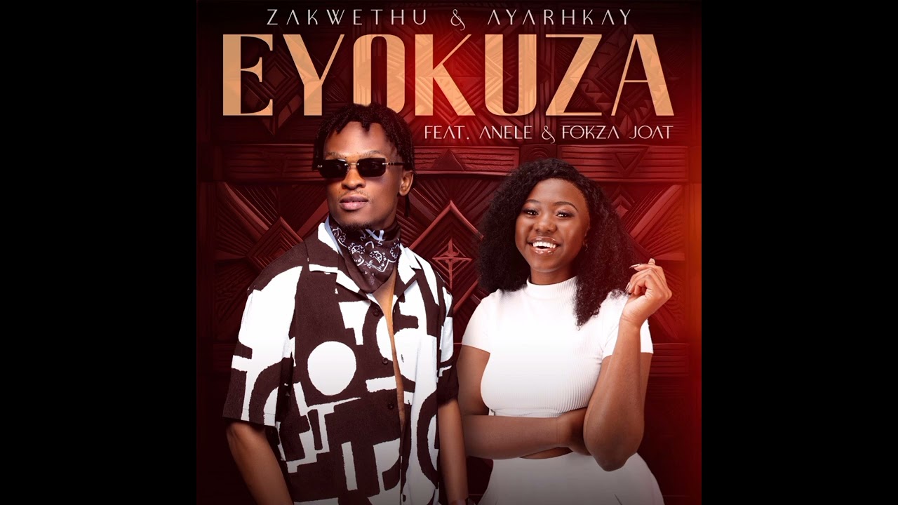 Zakwethu and Ayarhkay - Eyokuza [Feat. Anele and Fokza Joat] (Official Audio)