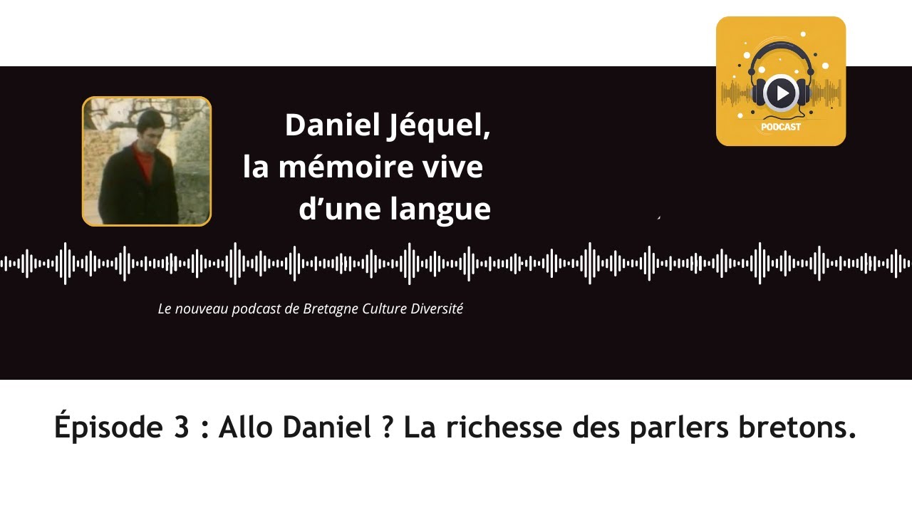 Podcast Daniel Jéquel - « Allo, Daniel ? » La richesse des parlers bretons 3/4