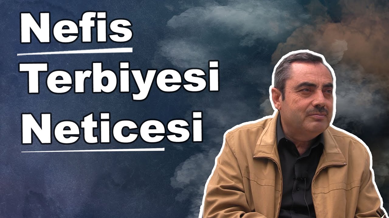 Nefis Terbiyesi Sonucu | Mustafa KARAMAN