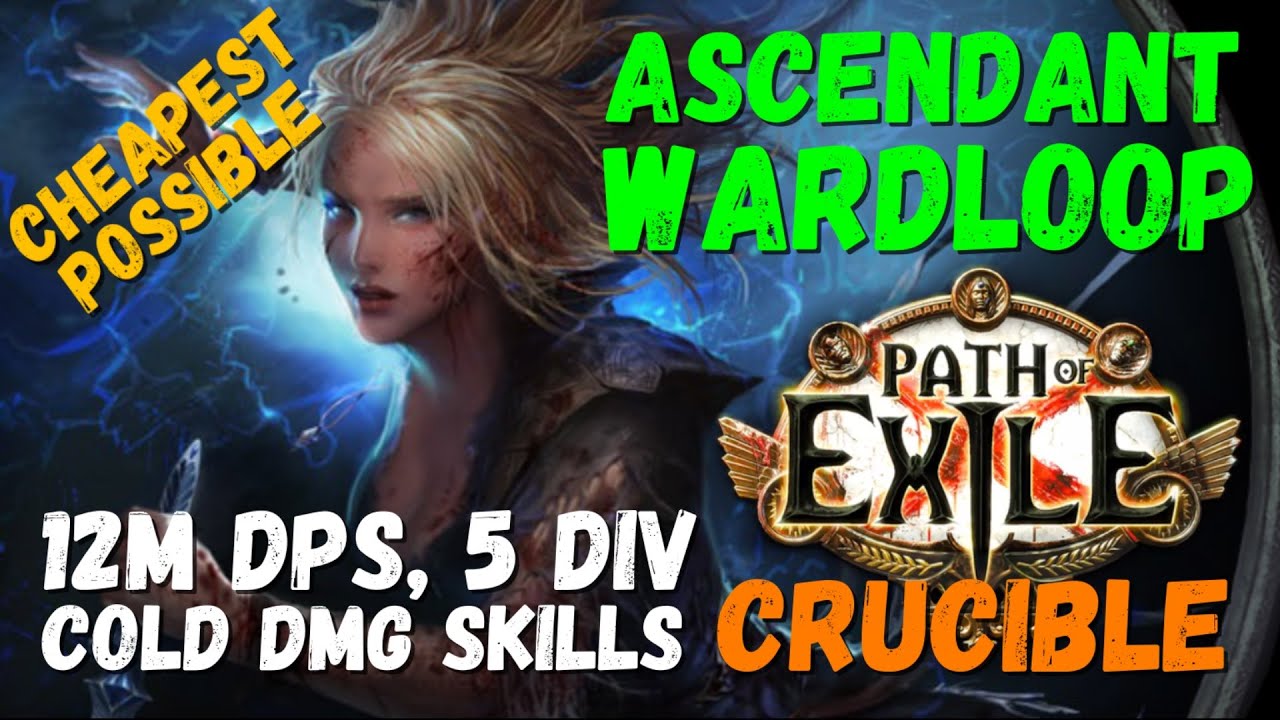 [PoE] Cheapest Possible CWDT Wardloop Build, Ascendant Ice Spear 12M DPS, Starter