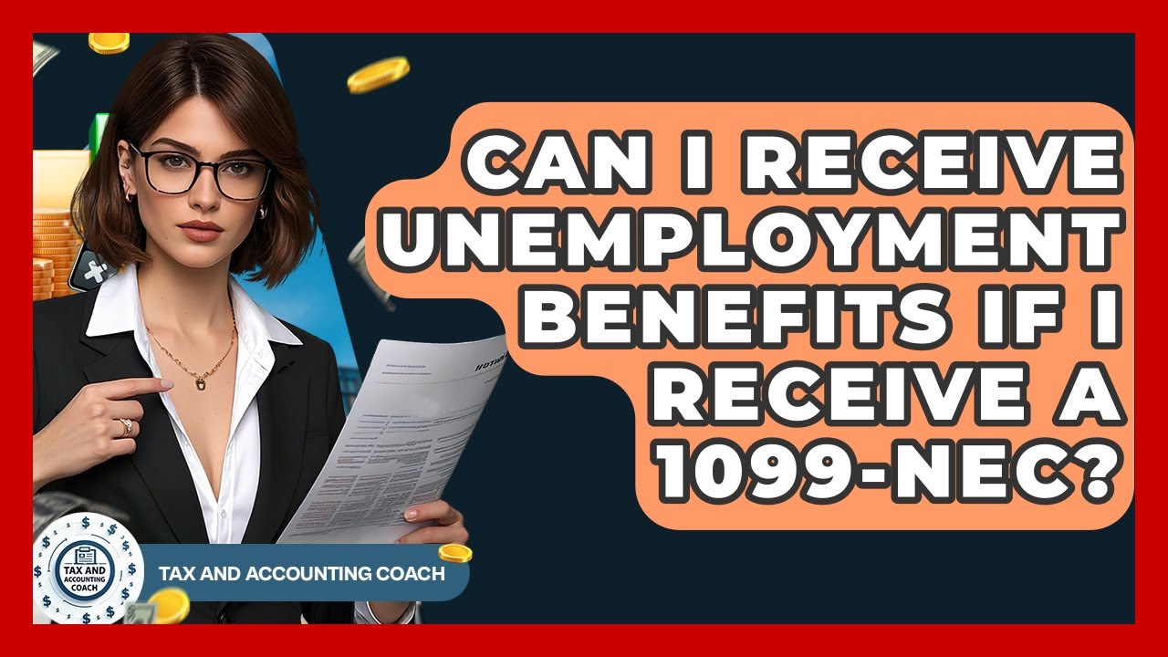 Can I Receive Unemployment Benefits If I Receive A 1099-NEC? - Tax and Accounting Coach