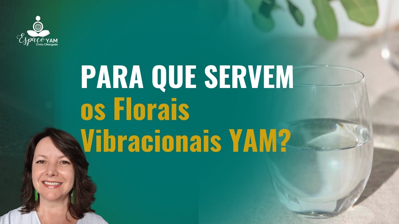 Para que servem os Florais Vibracionais YAM?