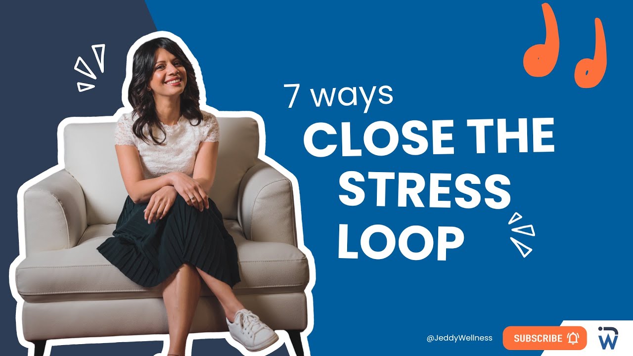 7 Ways to Close the Stress Loop | Beat Burnout and Manage Chronic Stress