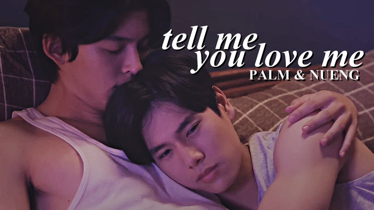 Palm & Nueng | tell me you love me [Never let me go ep9]