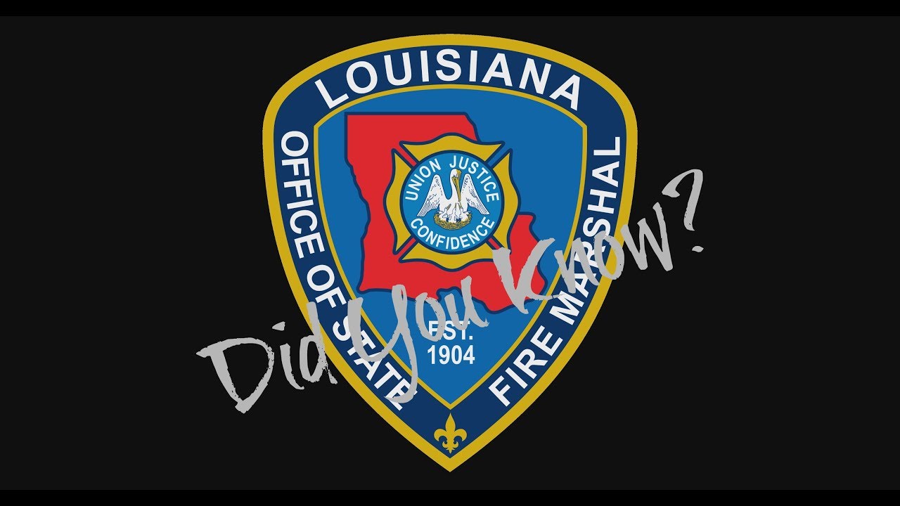 Did You Know? Louisiana Office of State Fire Marshal-Investigations