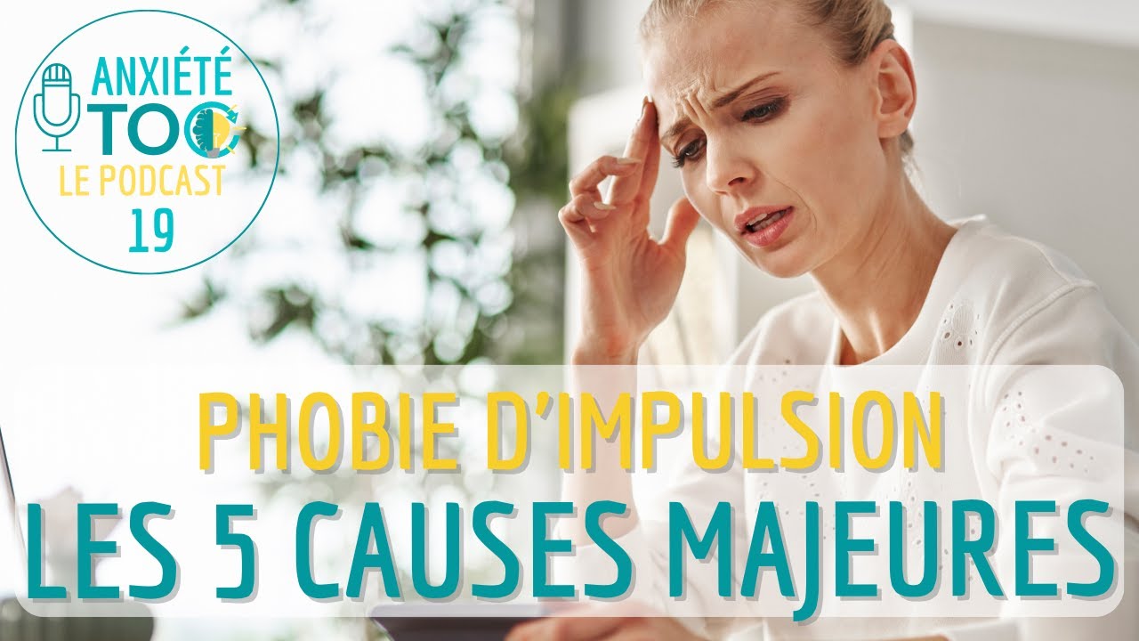 Phobie d'impulsion : les 5 causes majeures