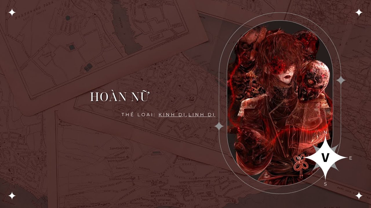 [ TRUYỆN KINH DỊ ] : || HOÀN NỮ - FULL || ĐẬU ĐẬU