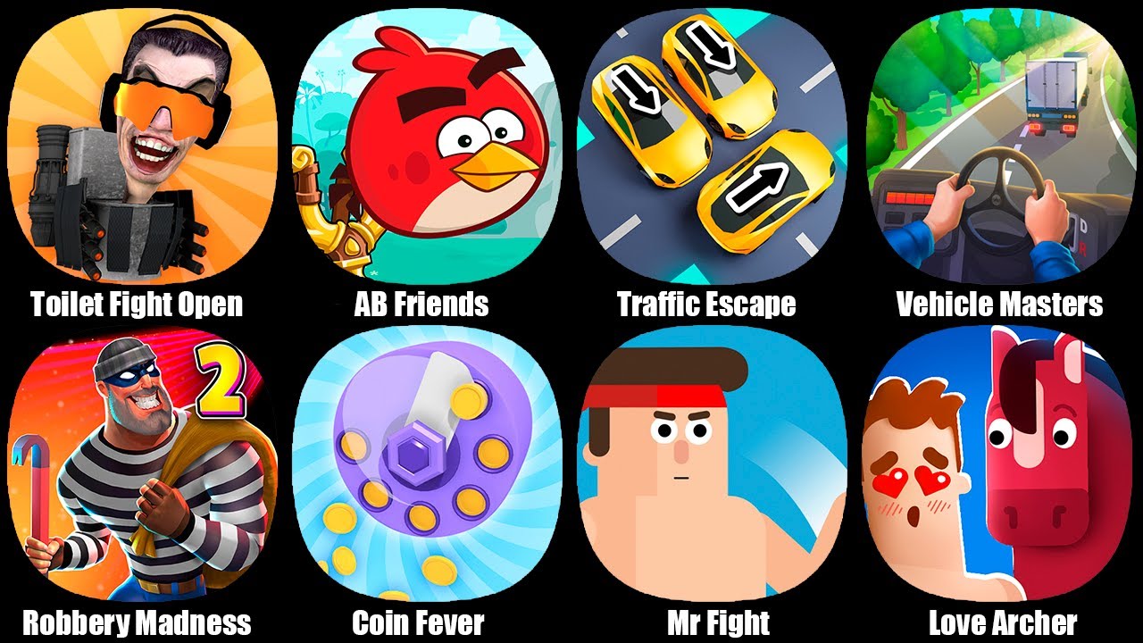 Toilet Fight Open World,AB Friends,Traffic Escape,Vehicle Masters,Robbery Madness 2,Coin Fever