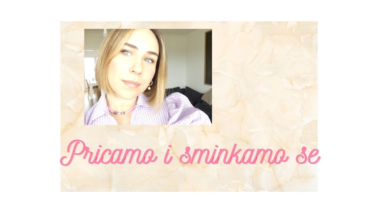 Pričamo i šminkamo se  | Lullimakeup