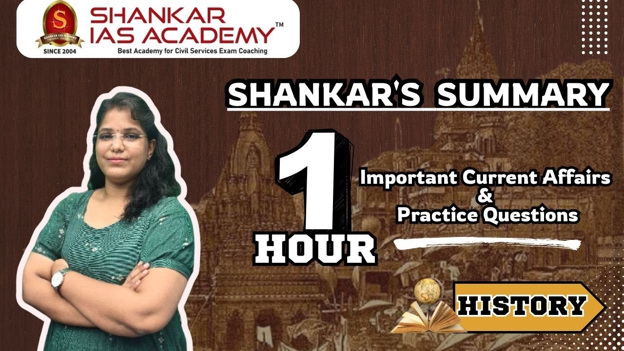 SHANKAR'S SUMMARY | HISTORY Current Affairs for UPSC Prelims 2025| Shankar IAS Academy| PRELIMS 2025