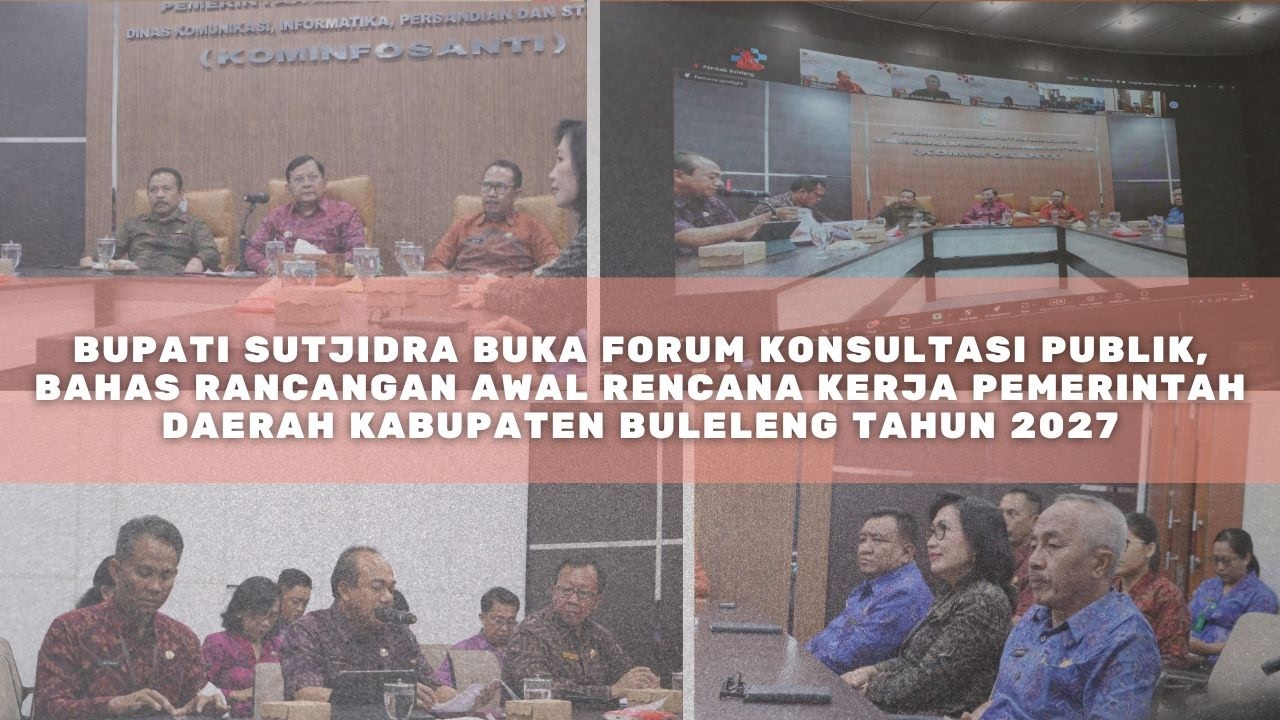 BUPATI SUTJIDRA BUKA FGD, BAHAS RANCANGAN AWAL RKPD KABUPATEN BULELENG TAHUN 2027