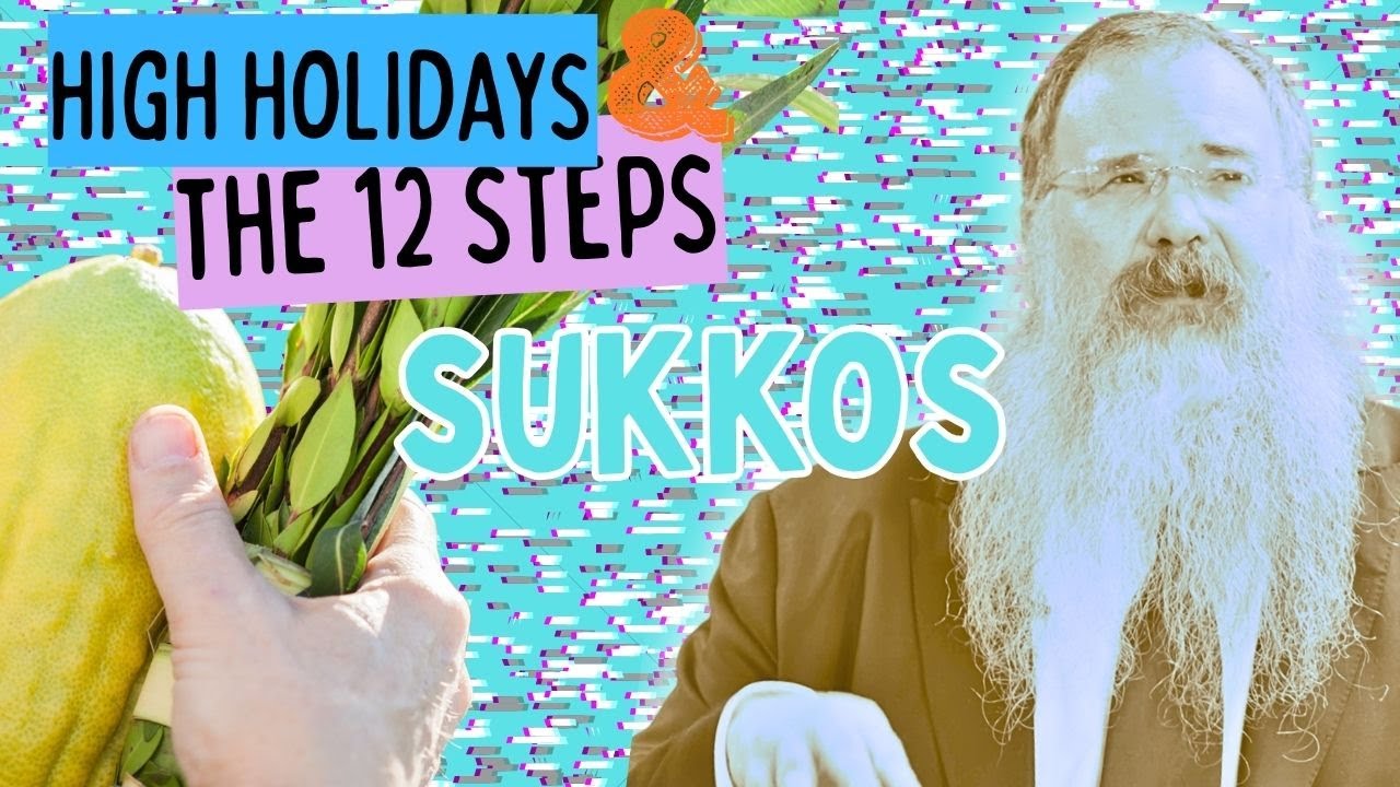 High Holidays & the 12 Steps | Class 3—Sukkos