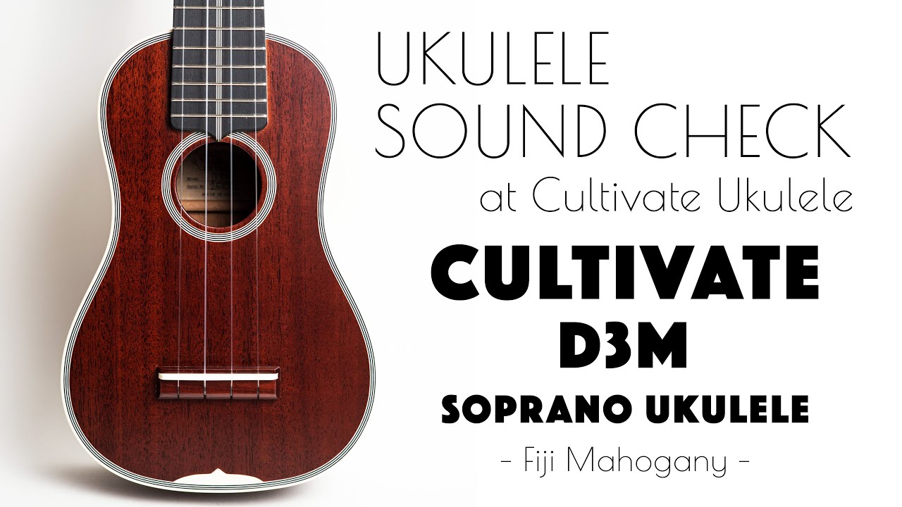 UKULELE SOUND CHECK |【SOLD】CULTIVATE UKULELE D3M ♯25057 Soprano Ukulele