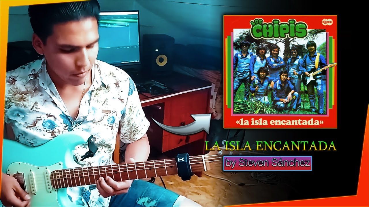 Los Chipis - La isla encantada (Guitar cover) by Steven Sánchez