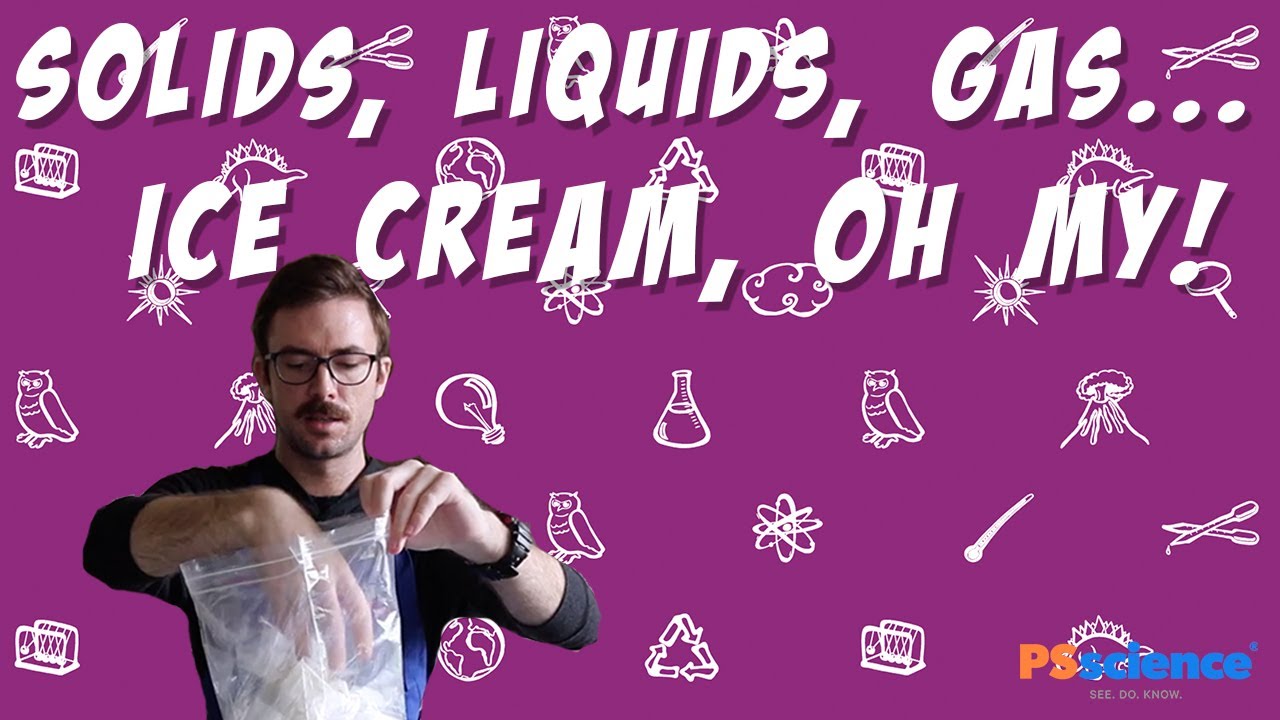 Solids, Liquids, Ice Cream...Oh My