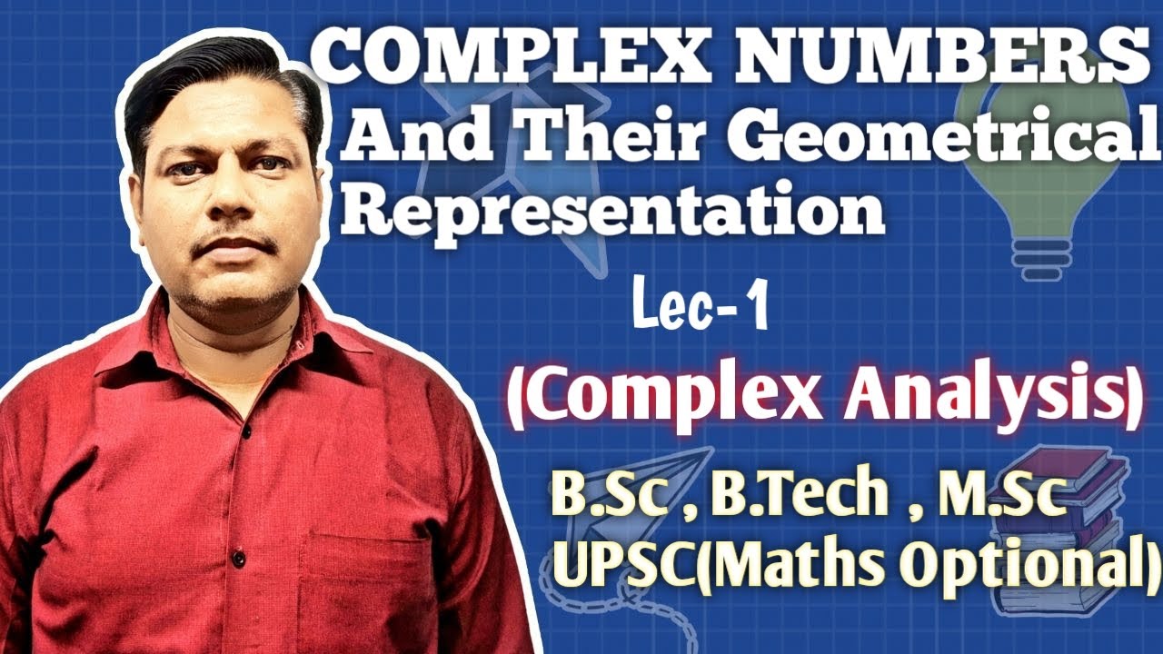Complex Numbers And Their Geometrical Representation | Lec-1 | Complex Analysis | B.Sc B.Tech M.Sc