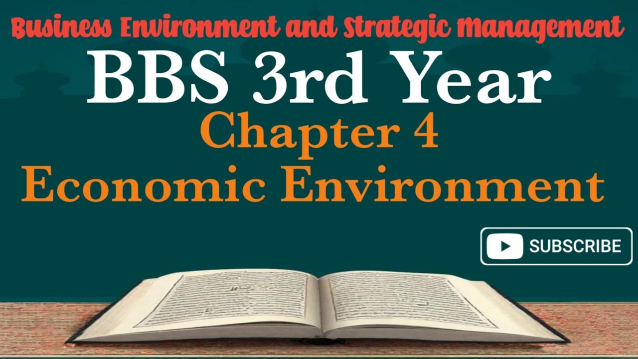 Economic Environment Chapter 4 , BBS 3rd Year, Business Environment and Strategic Management