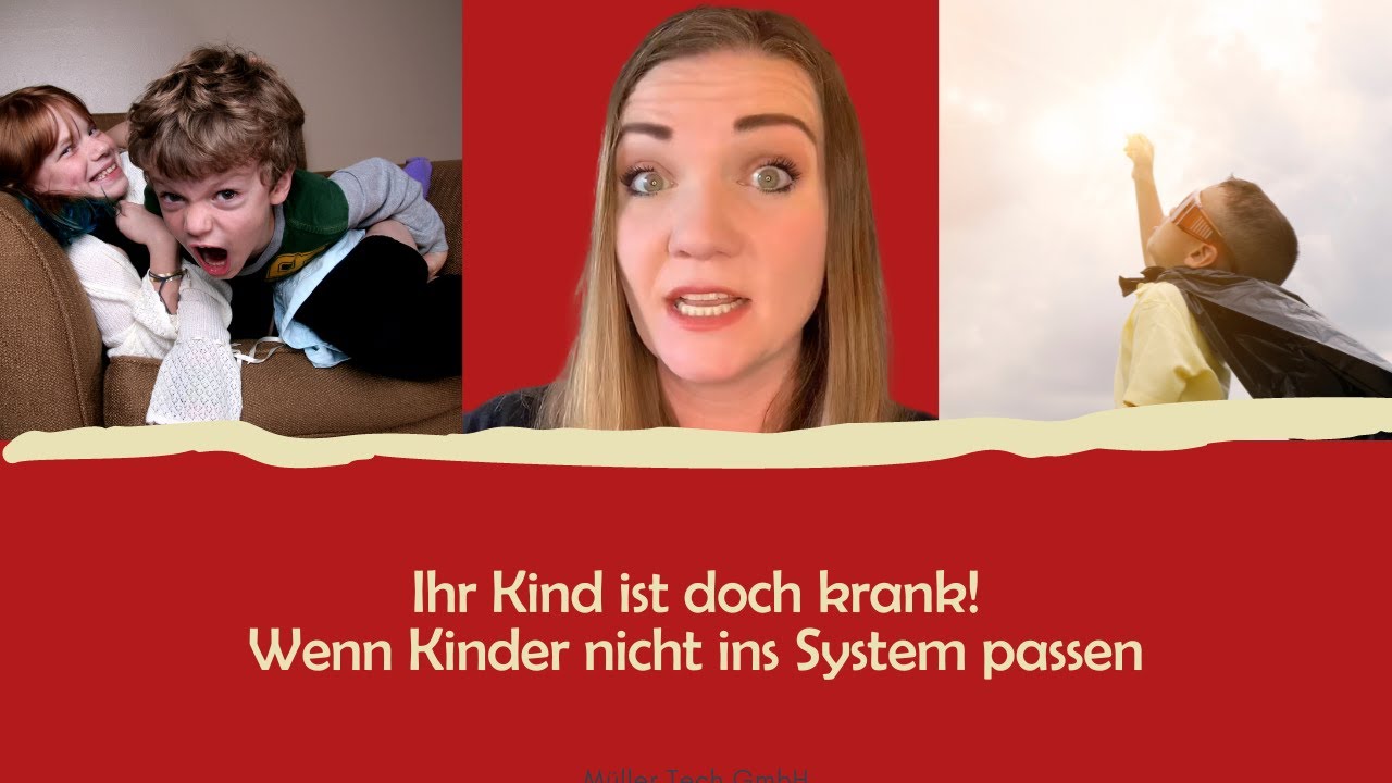 Ihr Kind ist doch krank-wenn Kinder nicht ins System passen