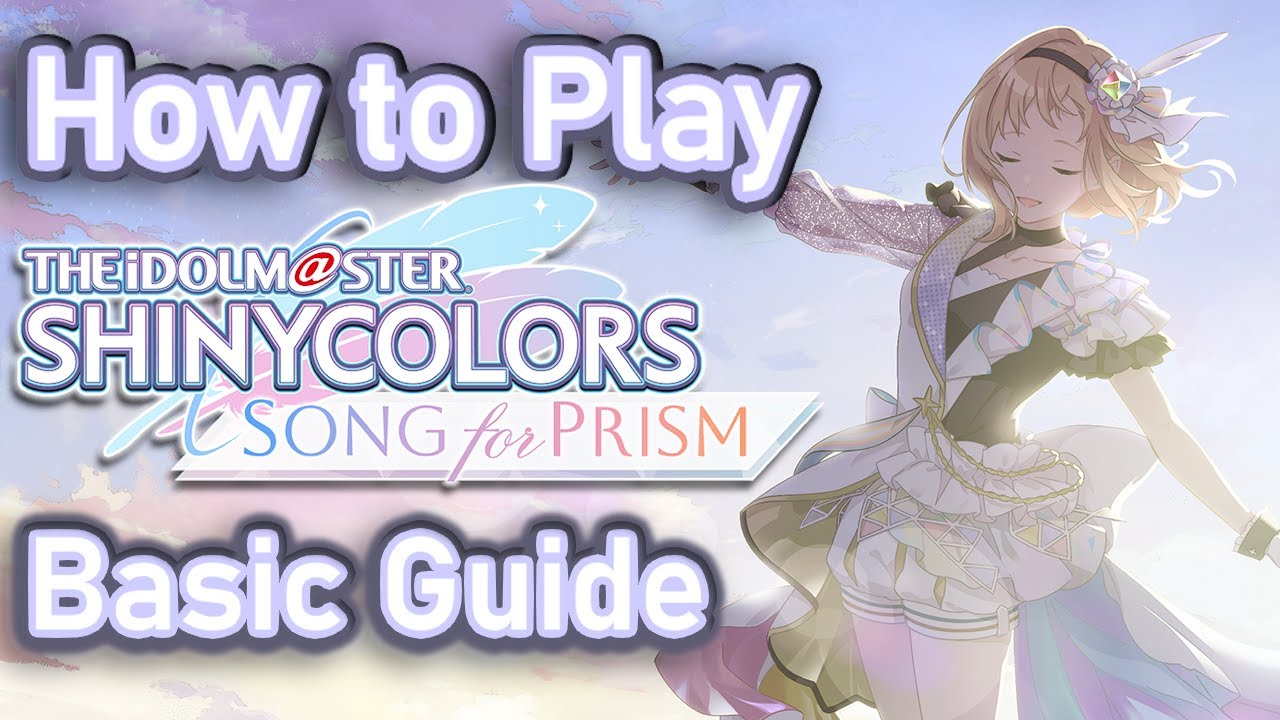 HOW TO PLAY Idolmaster Shiny Colors Song for Prism: A Basic Guide!