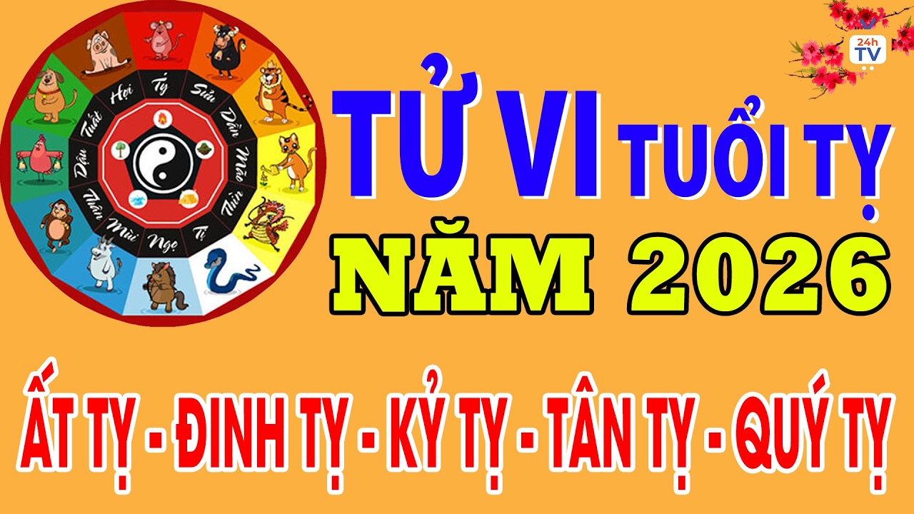 Tử vi năm 2026 - Tử vi tuổi TỴ chi tiết nhất, đầy đủ nhất, chính xác nhất | Tử vi 24h |24hTV