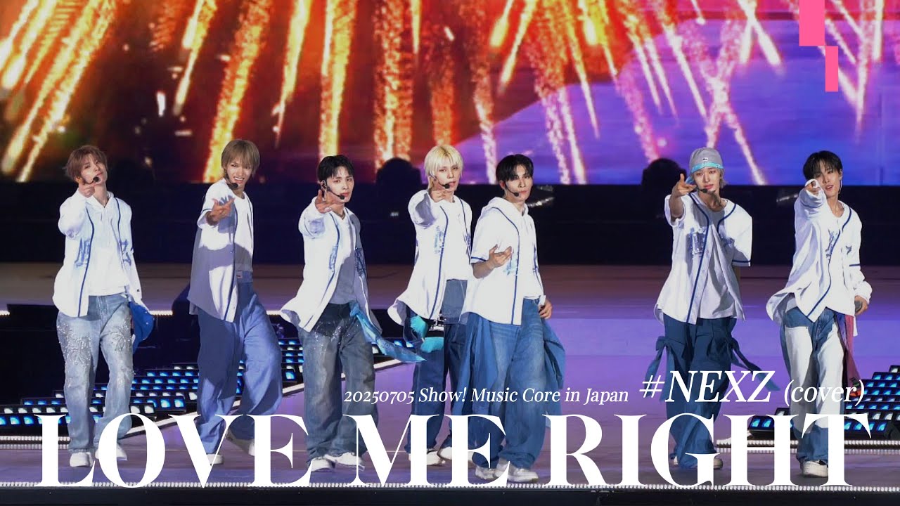 20250705_NEXZ／LOVE ME RIGHT(dance cover)_Show! Music Core in Japan