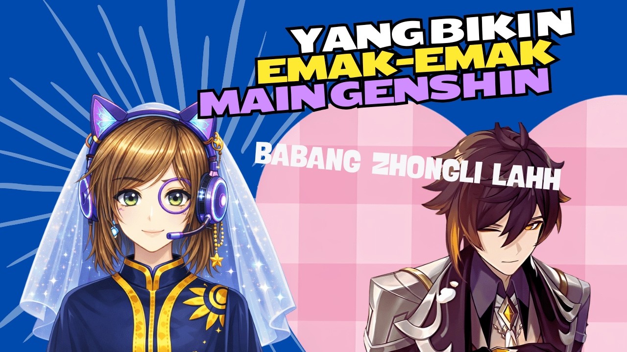 EMAK-EMAK MAIN GENSHIN cuma karena babang ZHONGLI WKWKW