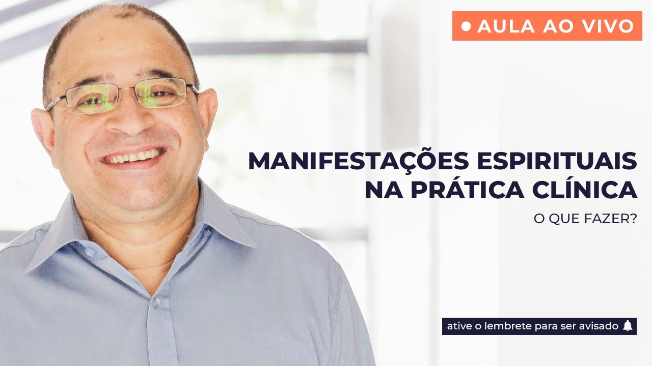 Live #22 - MANIFESTAÇÕES ESPIRITUAIS NA PRÁTICA CLÍNICA - O Que Fazer?