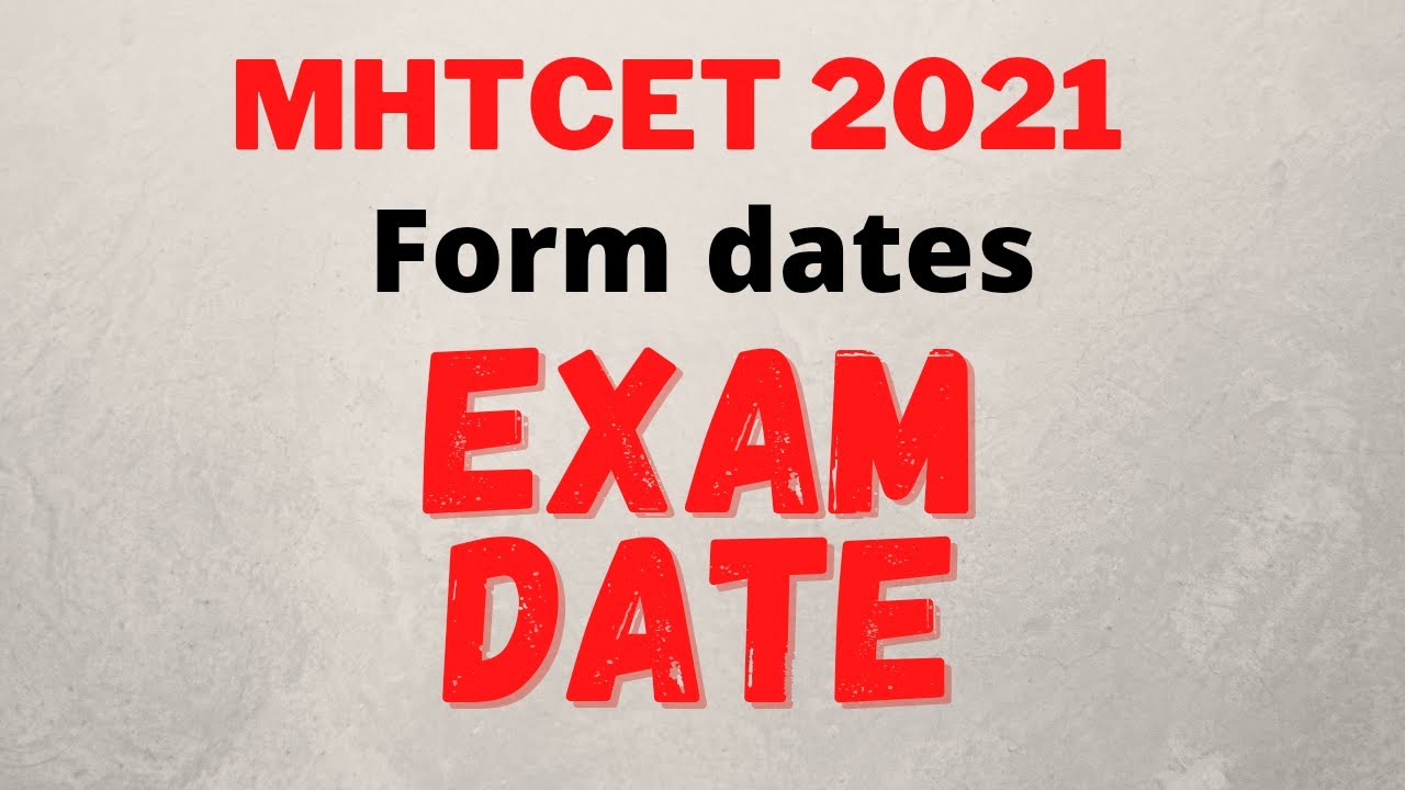 MHT-CET 2021 || Forms Date || Exam Date