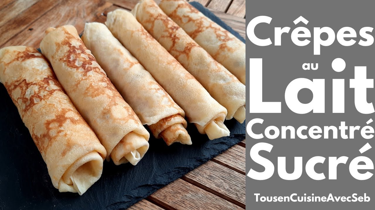 CRÊPES au LAIT CONCENTRÉ SUCRÉ (Tous en cuisine avec Seb)