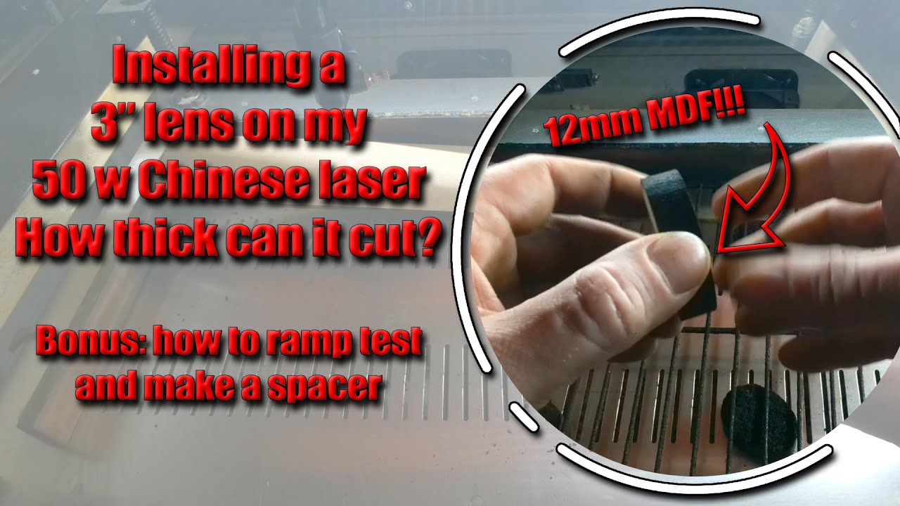 Installing a 3" lens on a 50w Chinese laser, how to ramp test. How thick will it cut?