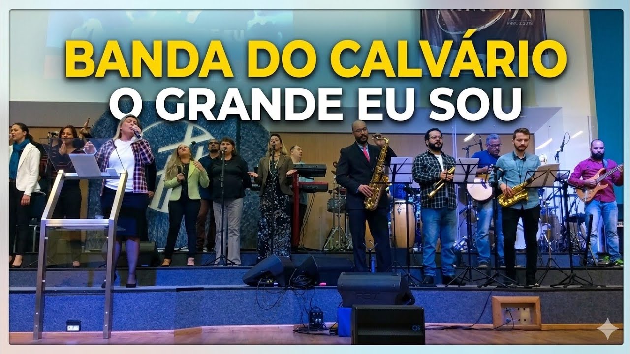 O Grande Eu Sou - Louvor e adoração - Igreja Batista do Calvário em Santo André