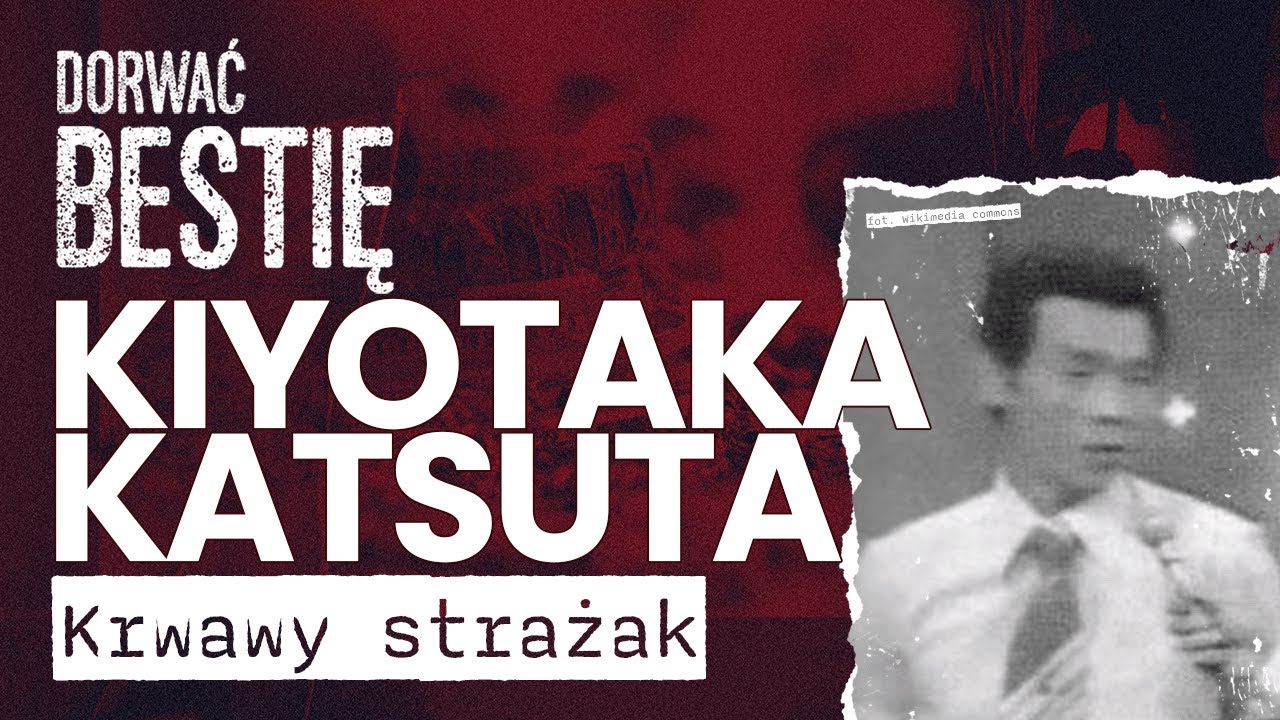 Krwawy strażak - Kiyotaka Katsuta | Dorwać Bestię