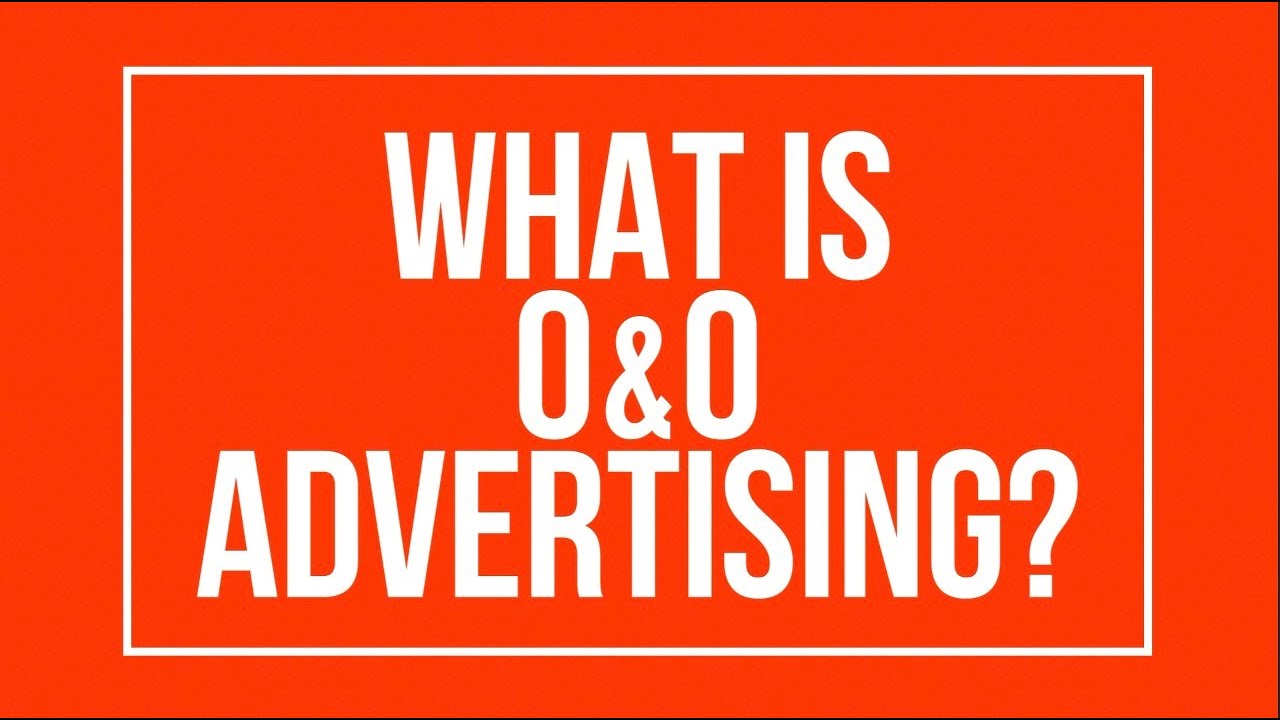 What Is O&O Advertising?