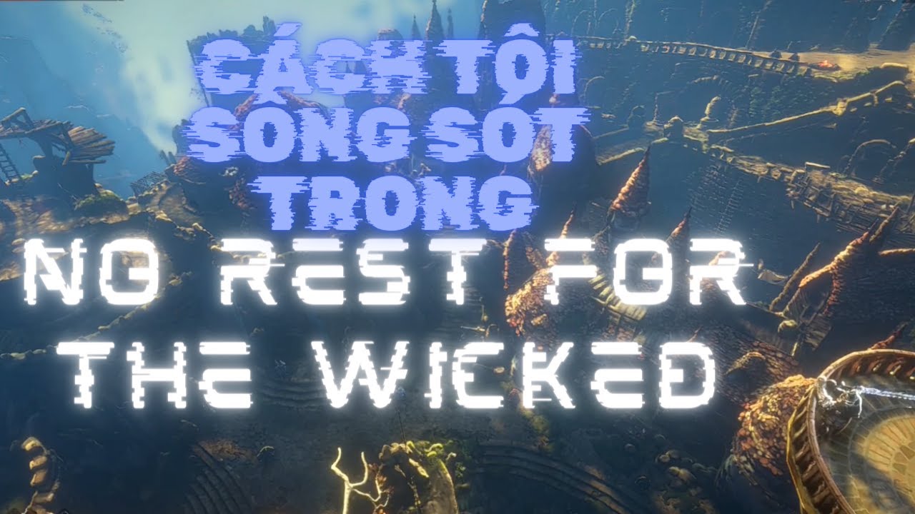 100 Ng&agrave;y vật lộn trong No Rest For The Wicked
