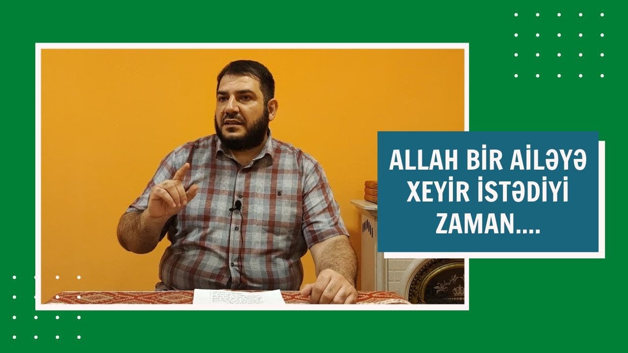 Allah bir ailəyə xeyir istədiyi zaman... | @Osman Sələfi​ | Osman Sələfi