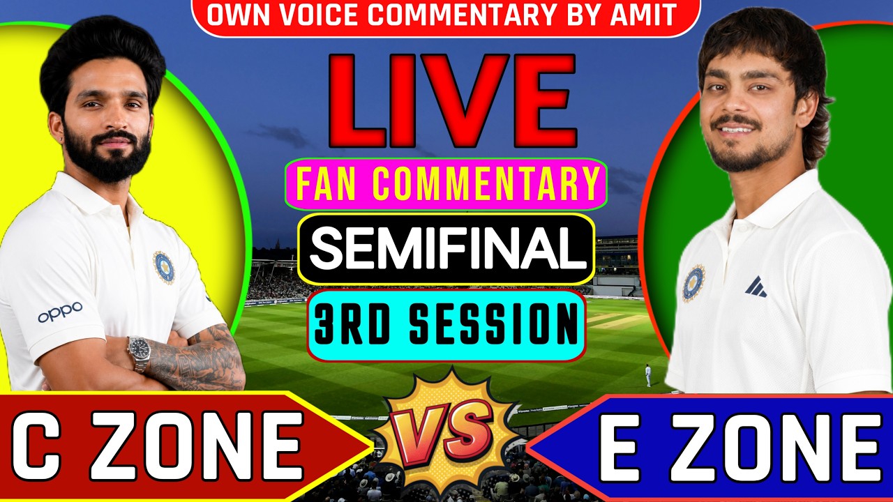 🔴 SESSION -03 CENTRAL ZONE VS EAST ZONE 1ST SEMIFINAL DAY-01 BALL BY BALL OWN VOICE COMMENTARY 🎙️