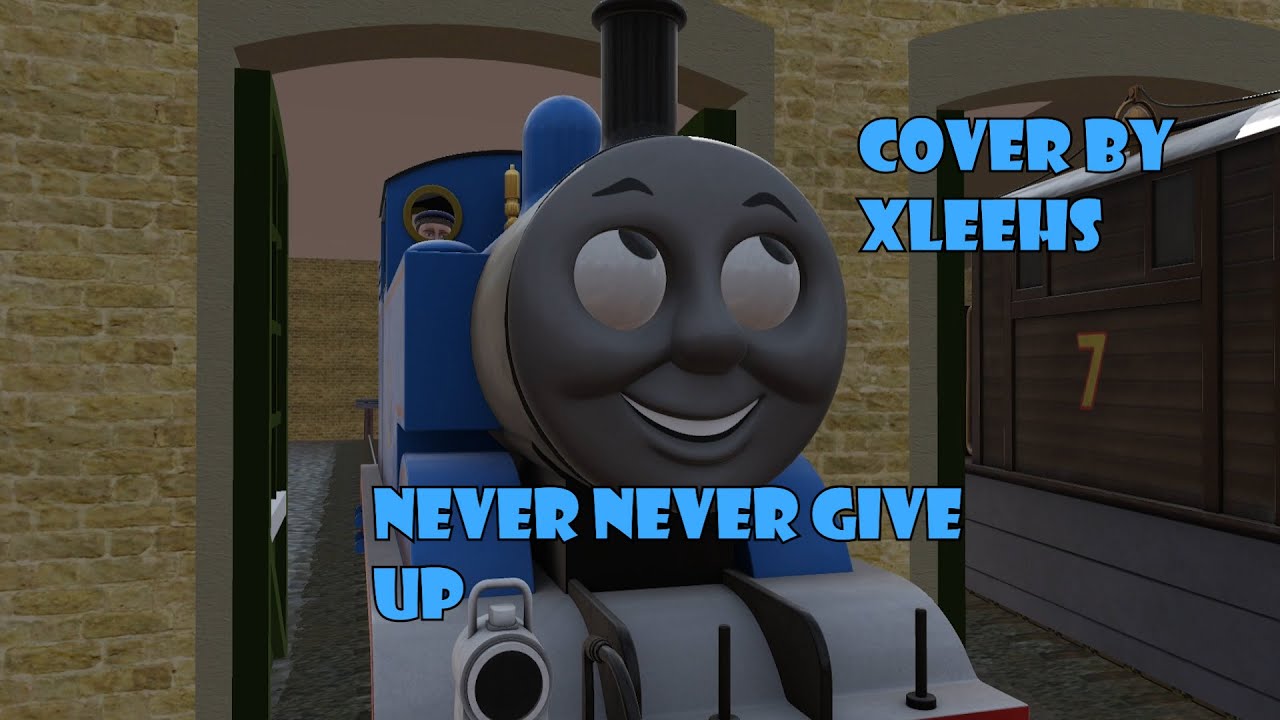 NEVER NEVER NEVER GIVE UP | COVER BY @XleeHS  | TRAINZ THOMAS MUSIC VIDEO