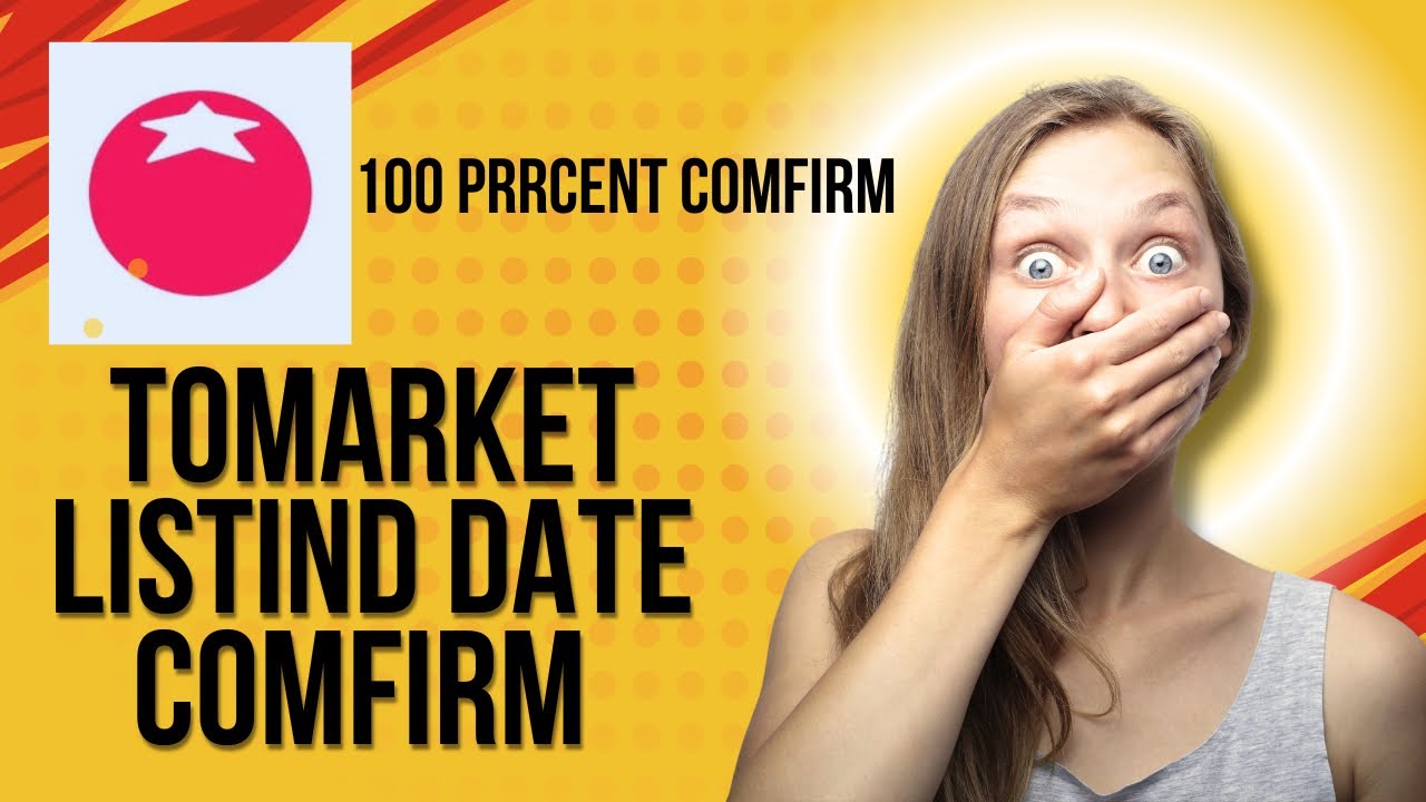 Listing date of Tomarket/how make money from Tomarket/ how to work on Tomarket