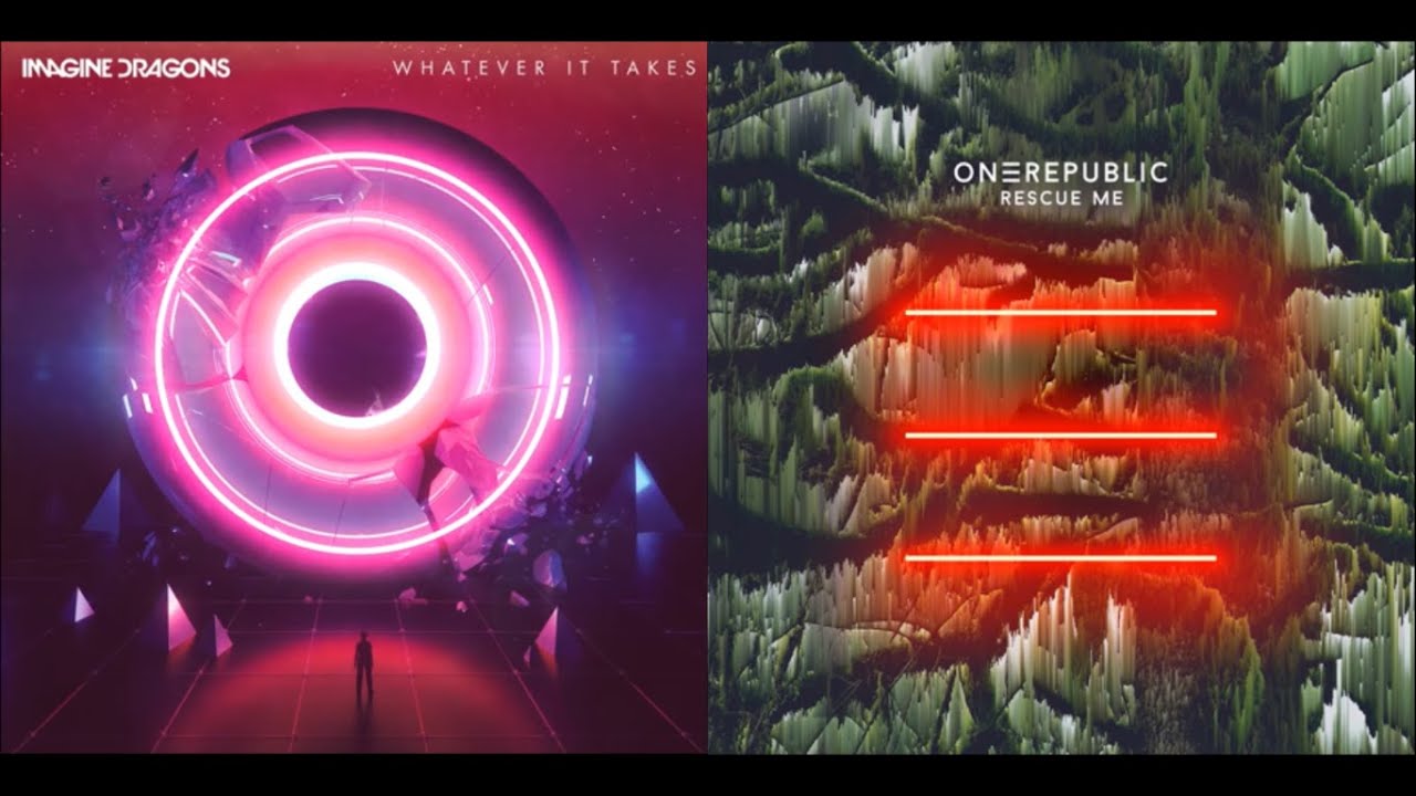 Whatever It Takes To Rescue Me (mashup) - Imagine Dragons + OneRepublic