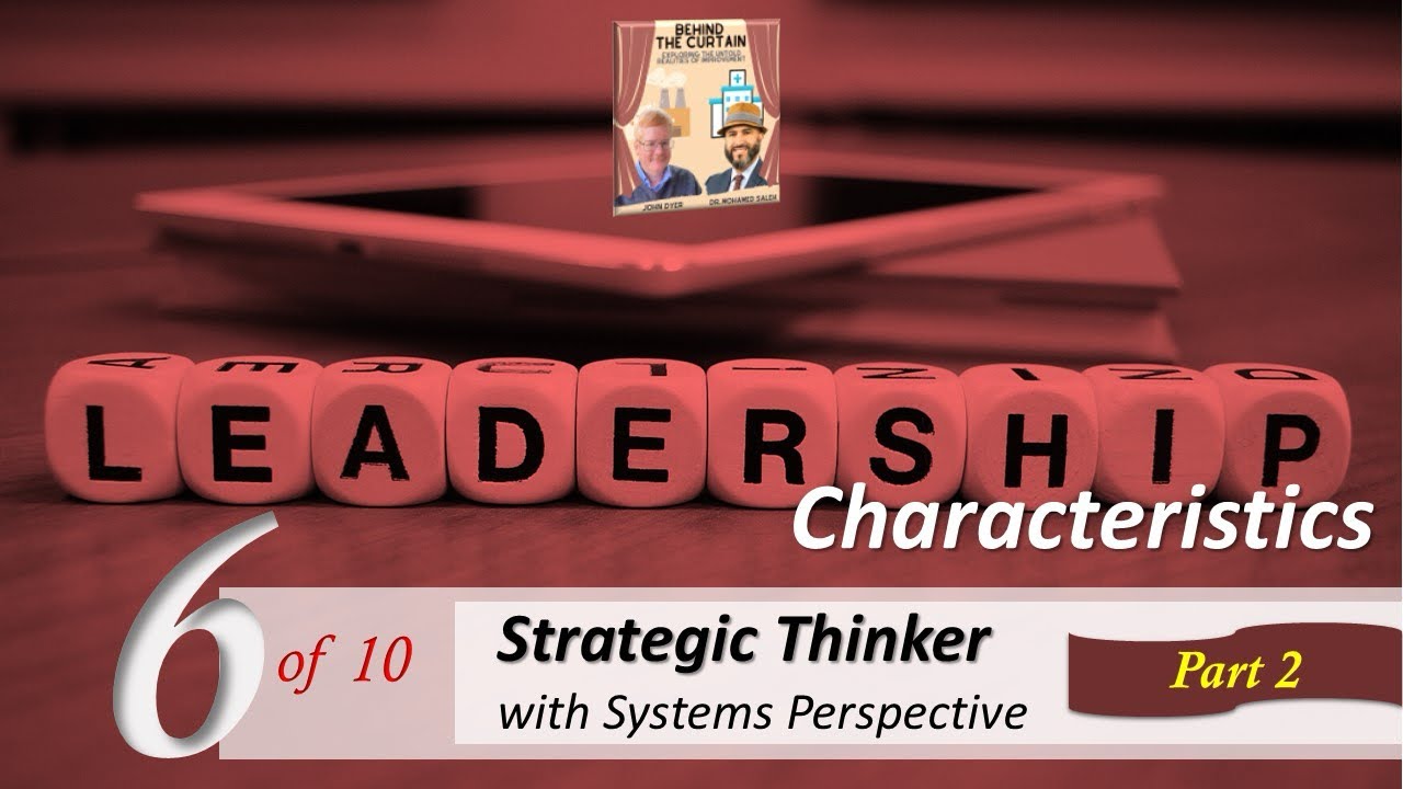 Episode 37 - Leadership characteristic 6 (Part 2): Strategic Thinker with a System Perspective