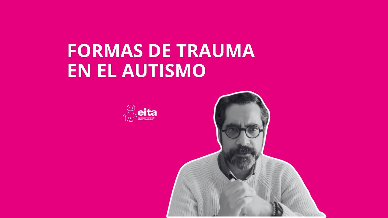 Formas de trauma en el autismo.