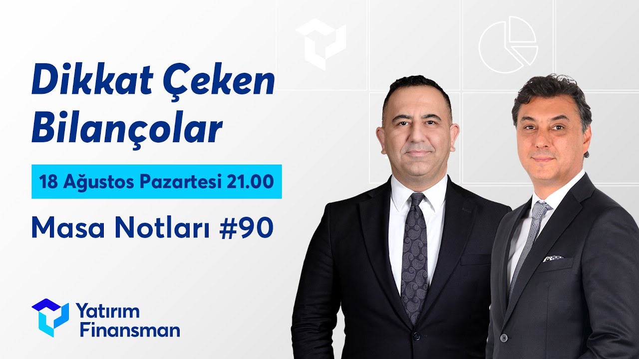 Masa Notları #90 | Dikkat Çeken Bilançolar
