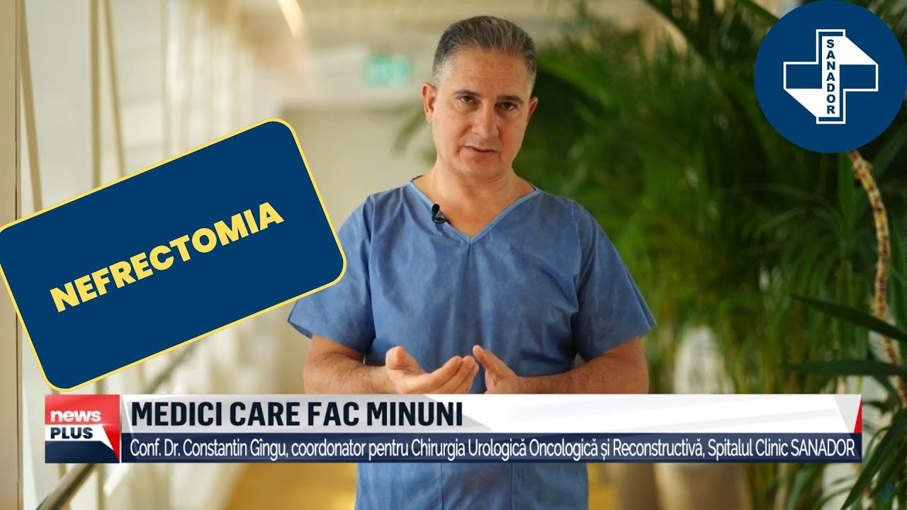 Tratamentul cancerului renal cu extensie vasculară &ndash; Conf. Dr. Constantin G&icirc;ngu | SANADOR