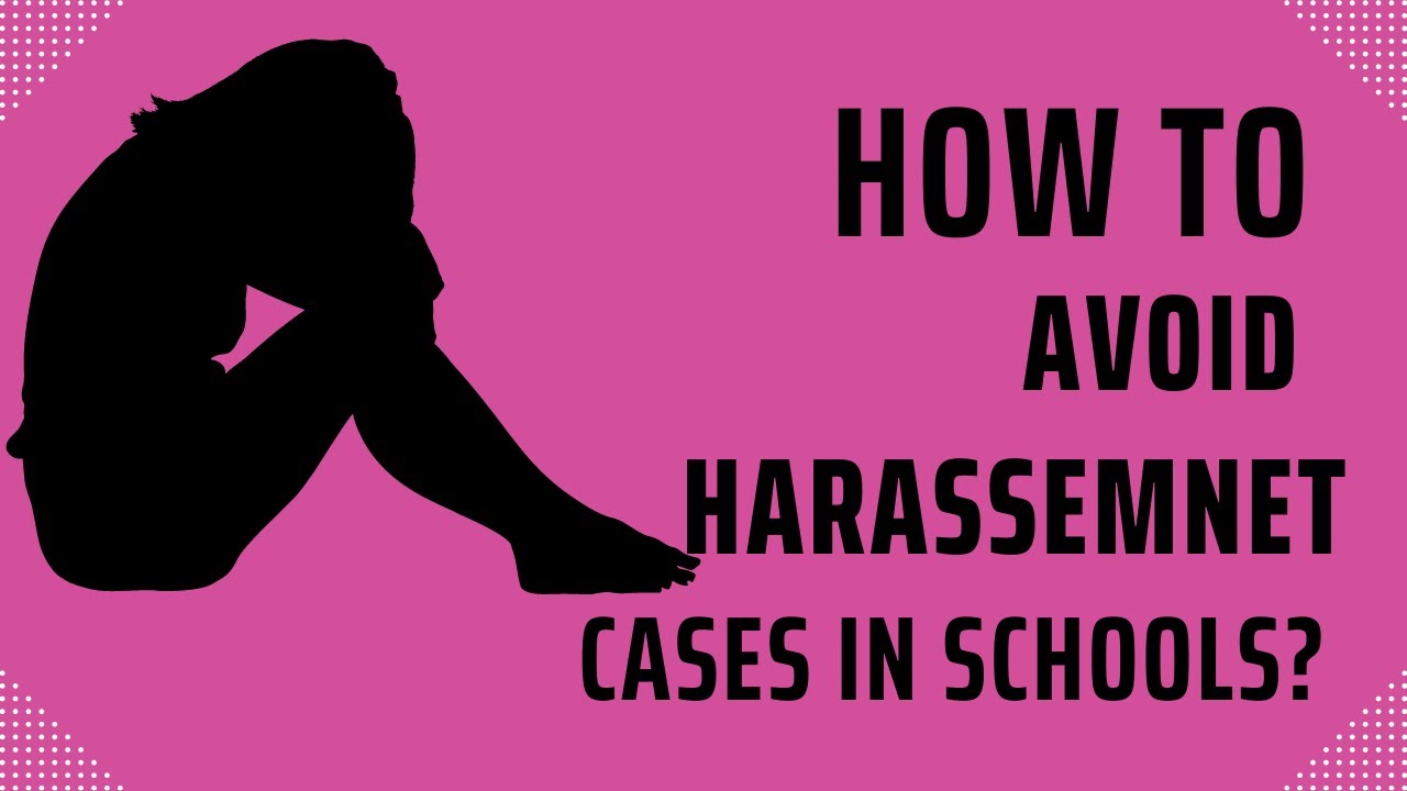 How to Avoid Harassment Cases in Schools |How to Prevent Sexual Harassment Cases in Workplace